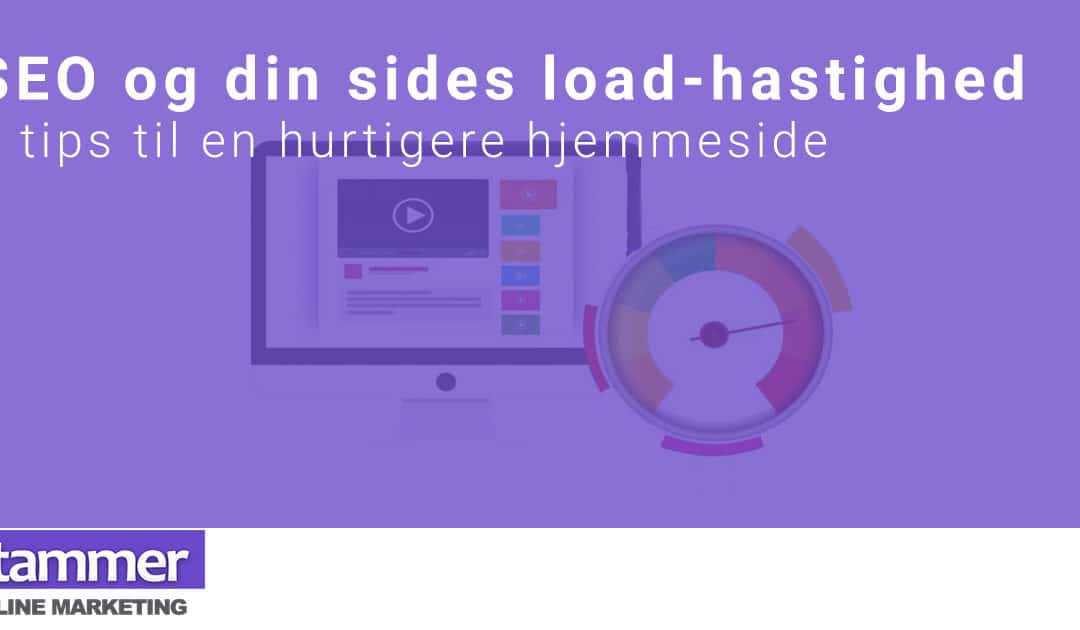 SEO og din sides load-hastighed | 4 tips til en hurtigere hjemmeside